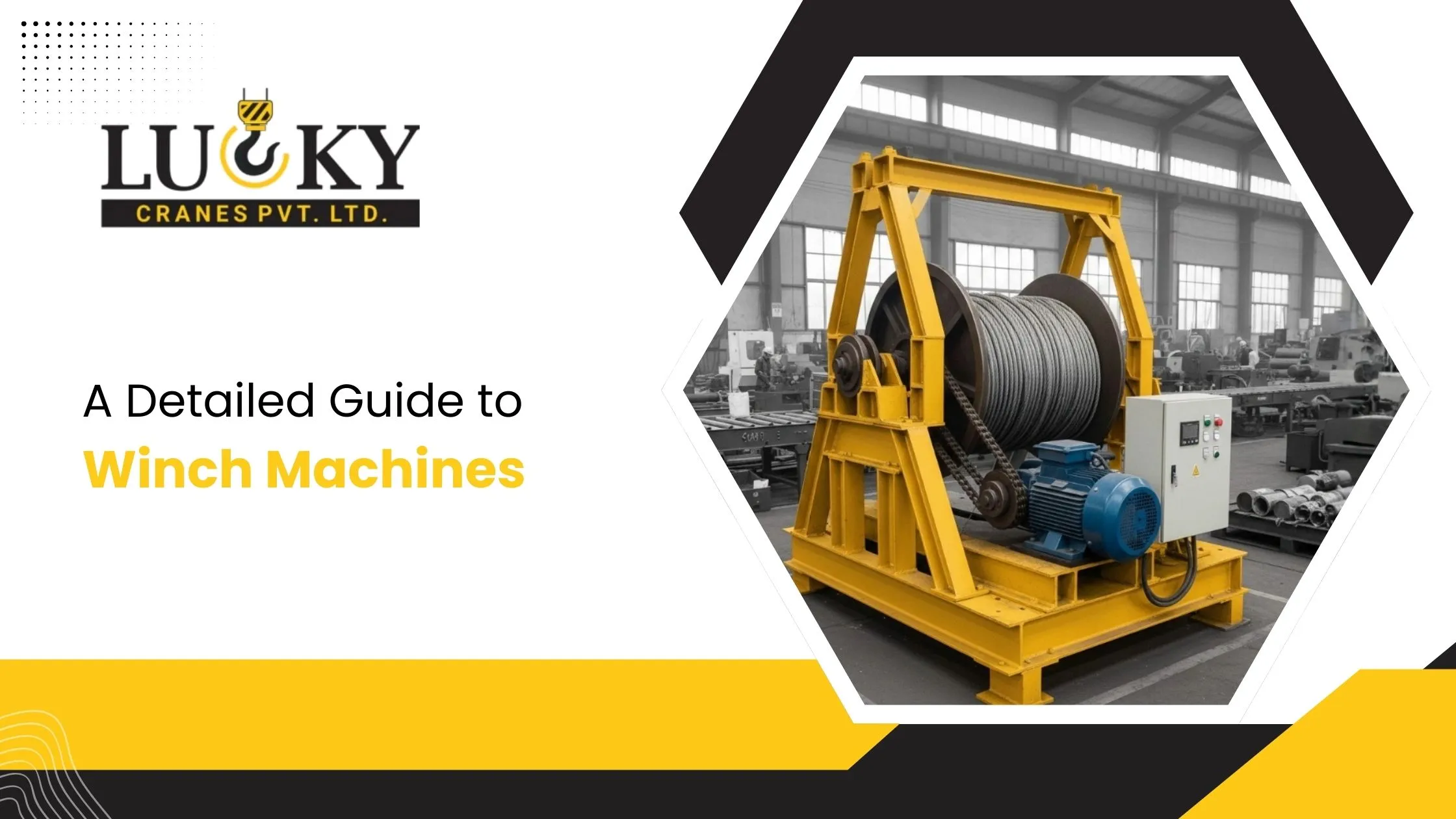 A Detailed Guide to Winch Machines: Features, Load Capacity, and Industry Applications